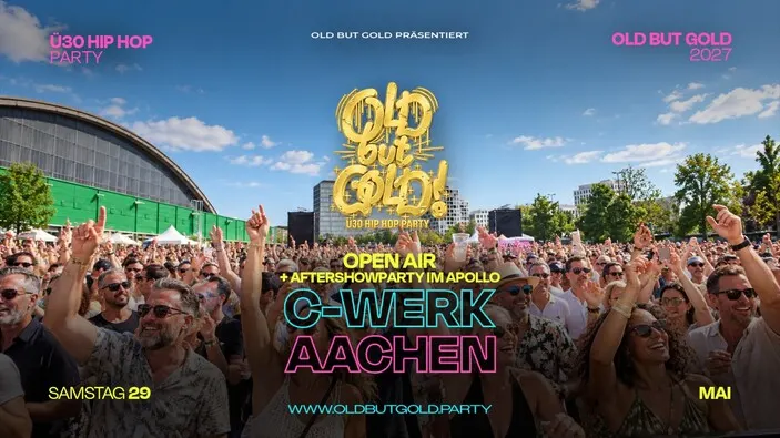 Flyer: AACHEN | Old but Gold Ü30 Hip Hop Open Air @ C-Werk + Aftershowparty @ Apollo