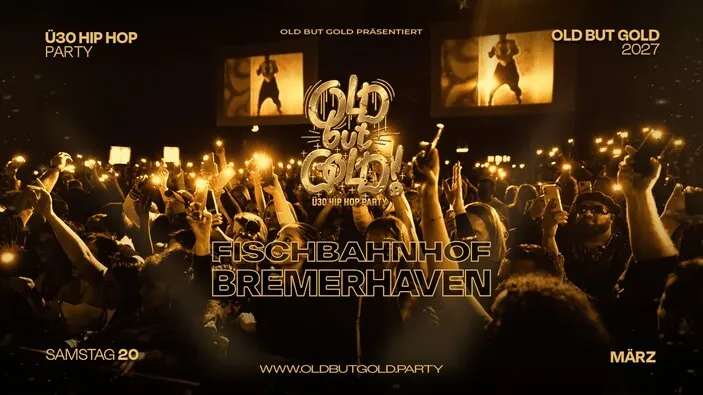 Flyer: BREMERHAVEN | Grand Opening - Old but Gold Ü30 Hip Hop Party @ Fischbahnhof