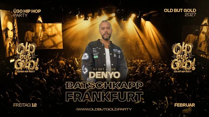 Flyer: FRANKFURT | Old but Gold Ü30 Hip Hop Party w/ Denyo (DJ Set + Live) @ Batschkapp