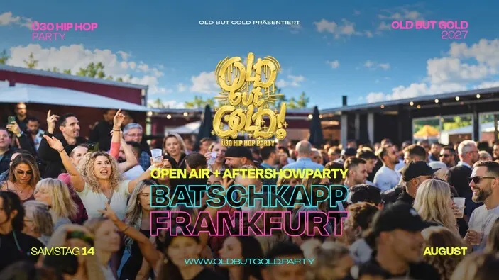 Flyer: FRANKFURT | Old but Gold Ü30 Hip Hop Open Air + Aftershowparty @ Batschkapp