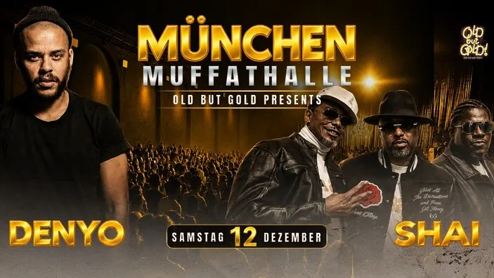 Flyer: MÜNCHEN | Old but Gold Ü30 Hip Hop Party on 3 Floors w/ Shai (USA) & Denyo @ Muffathalle